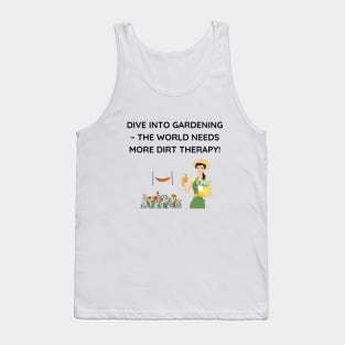 Dive into gardening – the world needs more dirt therapy! Tank Top